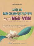 LUYỆN THI ĐÁNH GIÁ NĂNG LỰC VÀ TƯ DUY MÔN NGỮ VĂN (Theo Chương trình GDPT 2018 và định dạng, cấu trúc của từng trường)